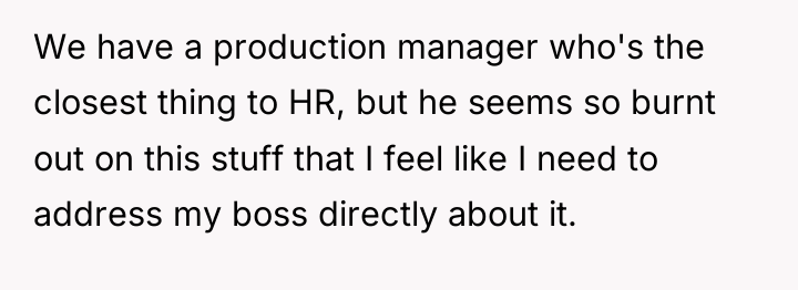 We have a production manager who's the closest thing to...