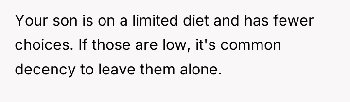 Your son is on a limited diet and has fewer...