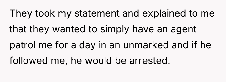 They took my statement and explained to me that they...