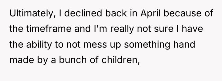 Ultimately, I declined back in April because of the timeframe...