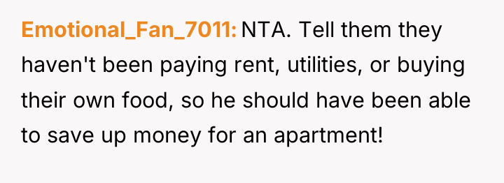 Emotional_Fan_7011 NTA. Tell them they haven't been paying rent, utilities,...