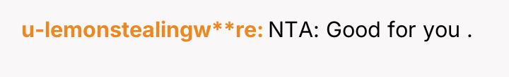 u-lemonstealingw**re NTA: Good for you .