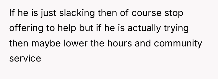 If he is just slacking then of course stop offering...