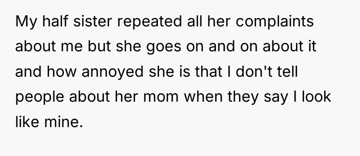 My half sister repeated all her complaints about me but...
