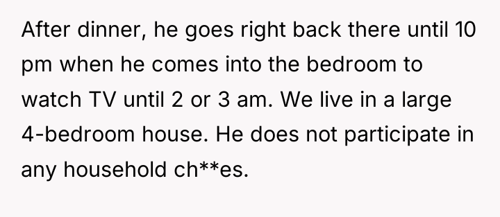 After dinner, he goes right back there until 10 pm...