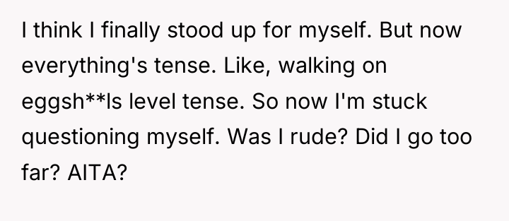 I think I finally stood up for myself. But now...