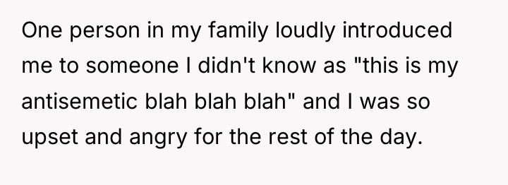 One person in my family loudly introduced me to someone...