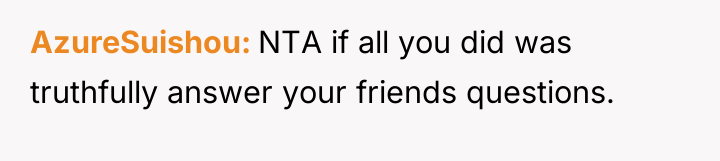 AzureSuishou NTA if all you did was truthfully answer your...