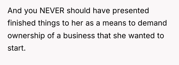 And you NEVER should have presented finished things to her...