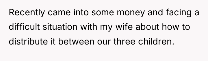 Recently came into some money and facing a difficult situation...