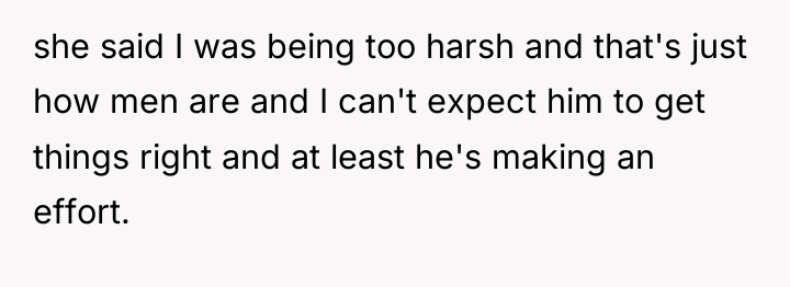 she said I was being too harsh and that's just...