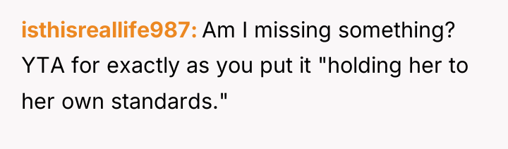 isthisreallife987 Am I missing something? YTA for exactly as you...