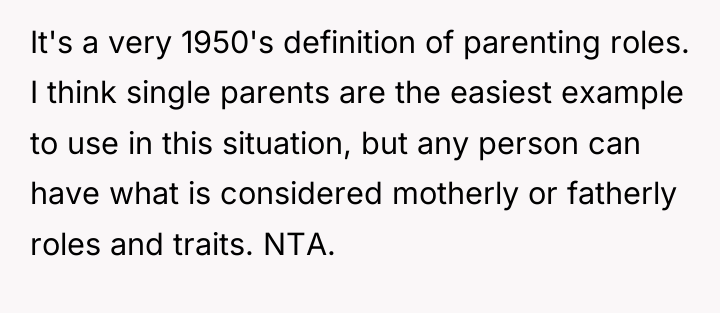 It's a very 1950's definition of parenting roles. I think...