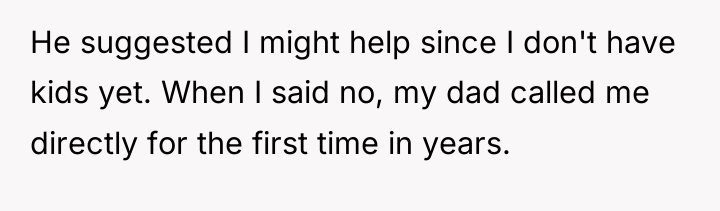 He suggested I might help since I don't have kids...