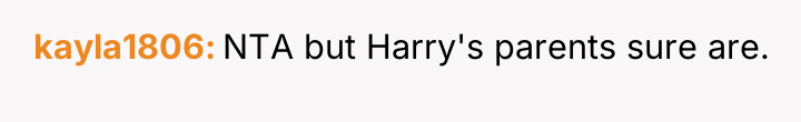 kayla1806 NTA but Harry's parents sure are.