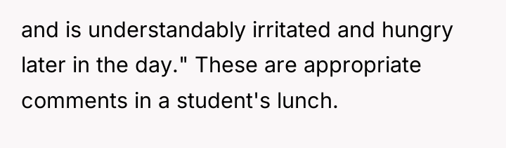 and is understandably irritated and hungry later in the day."...