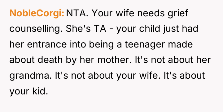 NobleCorgi NTA. Your wife needs grief counselling. She's TA -...