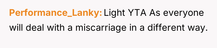 Performance_Lanky Light YTA As everyone will deal with a miscarriage...