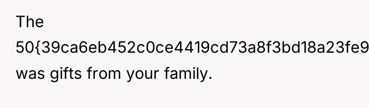 The 50{39ca6eb452c0ce4419cd73a8f3bd18a23fe95ab4febb092bc2ab1b542eeea82f} was gifts from your family.
