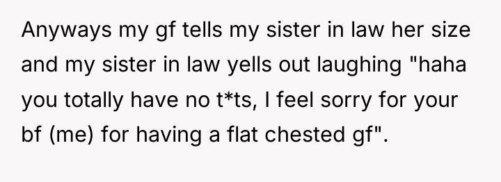 Anyways my gf tells my sister in law her size...