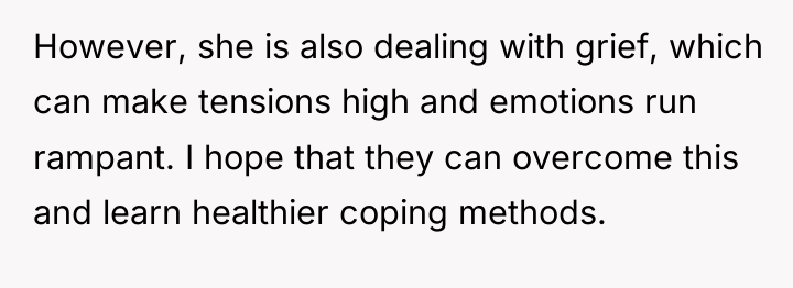 However, she is also dealing with grief, which can make...