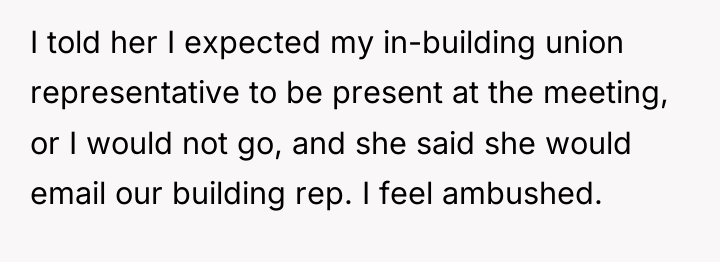 I told her I expected my in-building union representative to...