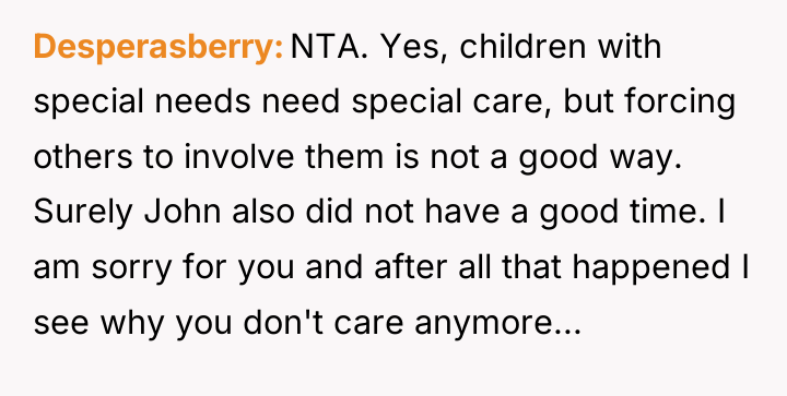 Desperasberry NTA. Yes, children with special needs need special care,...