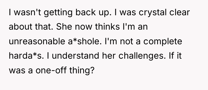 I wasn't getting back up. I was crystal clear about...