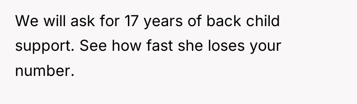 We will ask for 17 years of back child support....