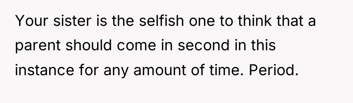 Your sister is the selfish one to think that a...