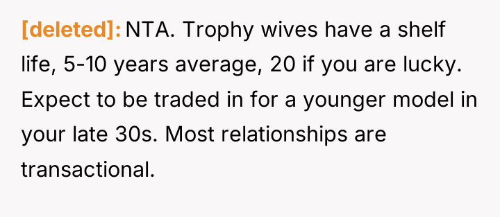 [deleted] NTA. Trophy wives have a shelf life, 5-10 years...