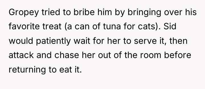 Gropey tried to bribe him by bringing over his favorite...