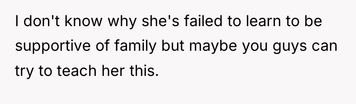 I don't know why she's failed to learn to be...