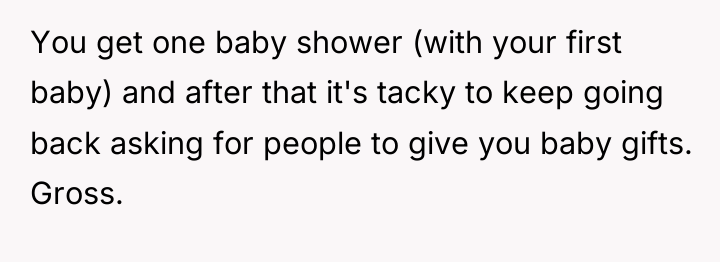 You get one baby shower (with your first baby) and...