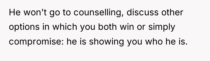 He won't go to counselling, discuss other options in which...