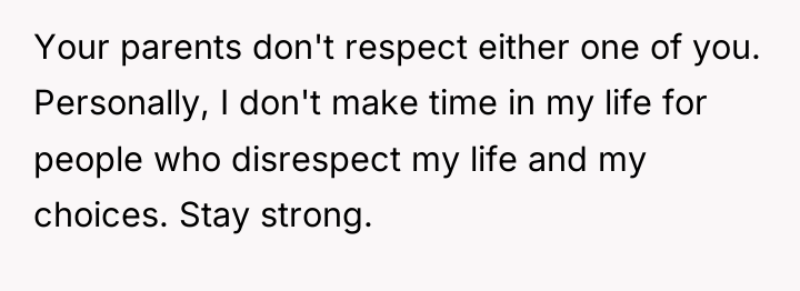 Your parents don't respect either one of you. Personally, I...