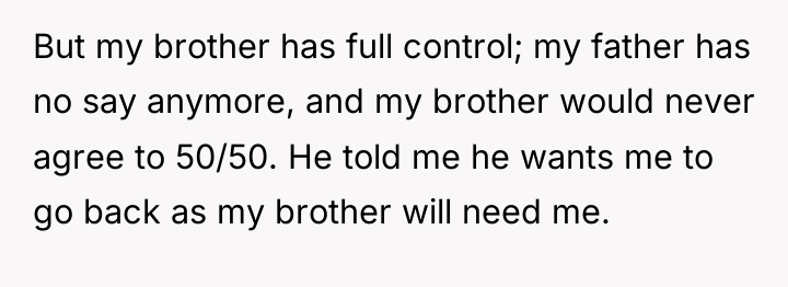 But my brother has full control; my father has no...