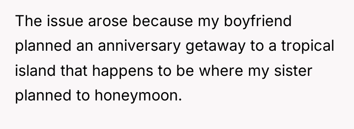 The issue arose because my boyfriend planned an anniversary getaway...