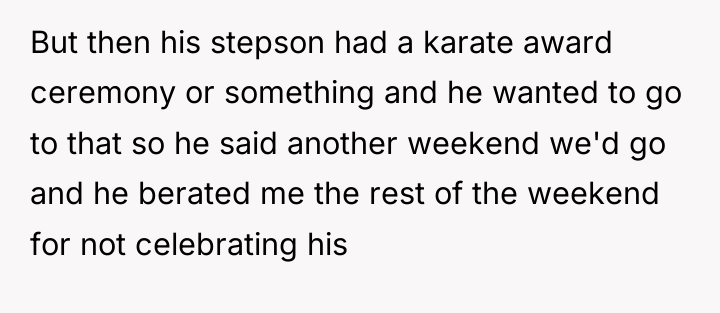 But then his stepson had a karate award ceremony or...