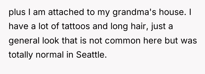 plus I am attached to my grandma's house. I have...