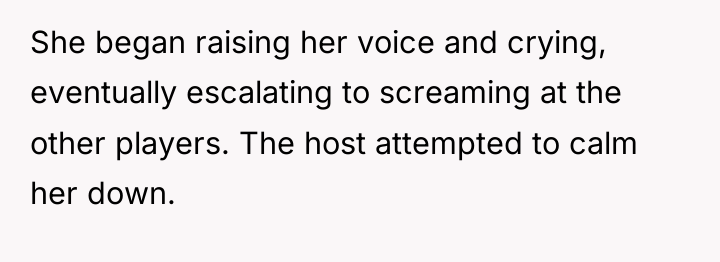 She began raising her voice and crying, eventually escalating to...