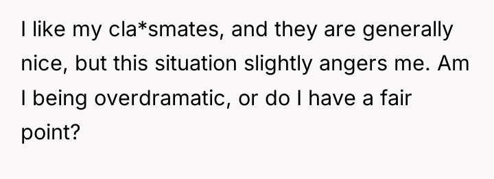 I like my cla*smates, and they are generally nice, but...