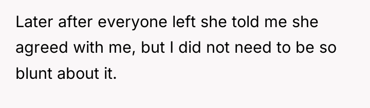 Later after everyone left she told me she agreed with...