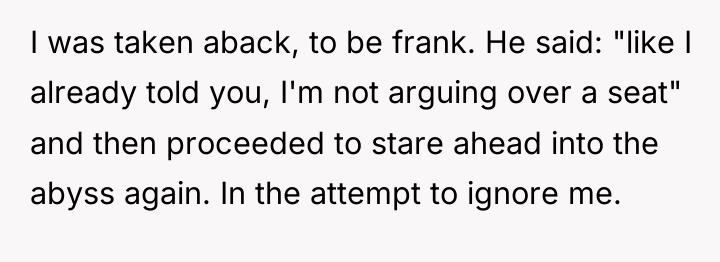 I was taken aback, to be frank. He said: "like...