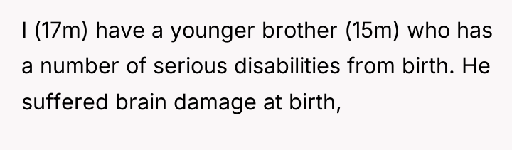 I (17m) have a younger brother (15m) who has a...