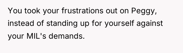 You took your frustrations out on Peggy, instead of standing...