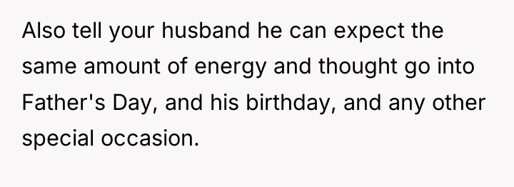 Also tell your husband he can expect the same amount...