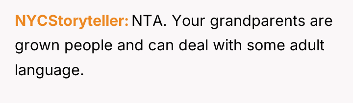 NYCStoryteller NTA. Your grandparents are grown people and can deal...