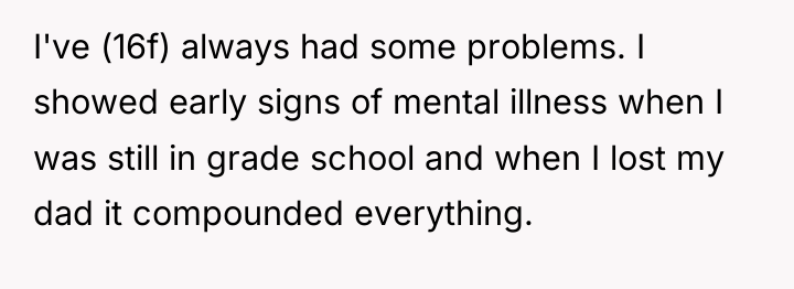 I've (16f) always had some problems. I showed early signs...