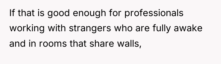 If that is good enough for professionals working with strangers...